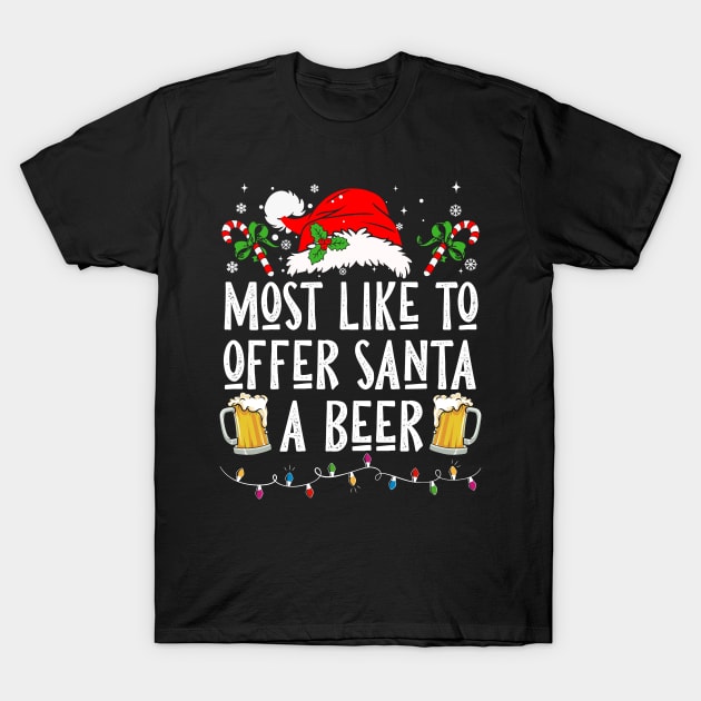 Most Likely To Offer Santa A Beer T-Shirt by Nichole Joan Fransis Pringle